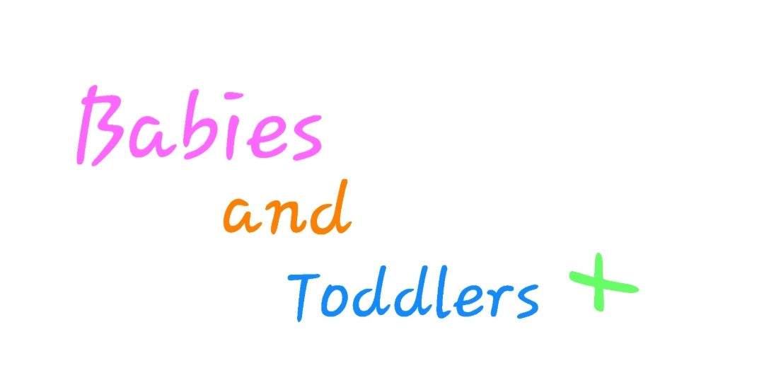Babies and Toddlers+